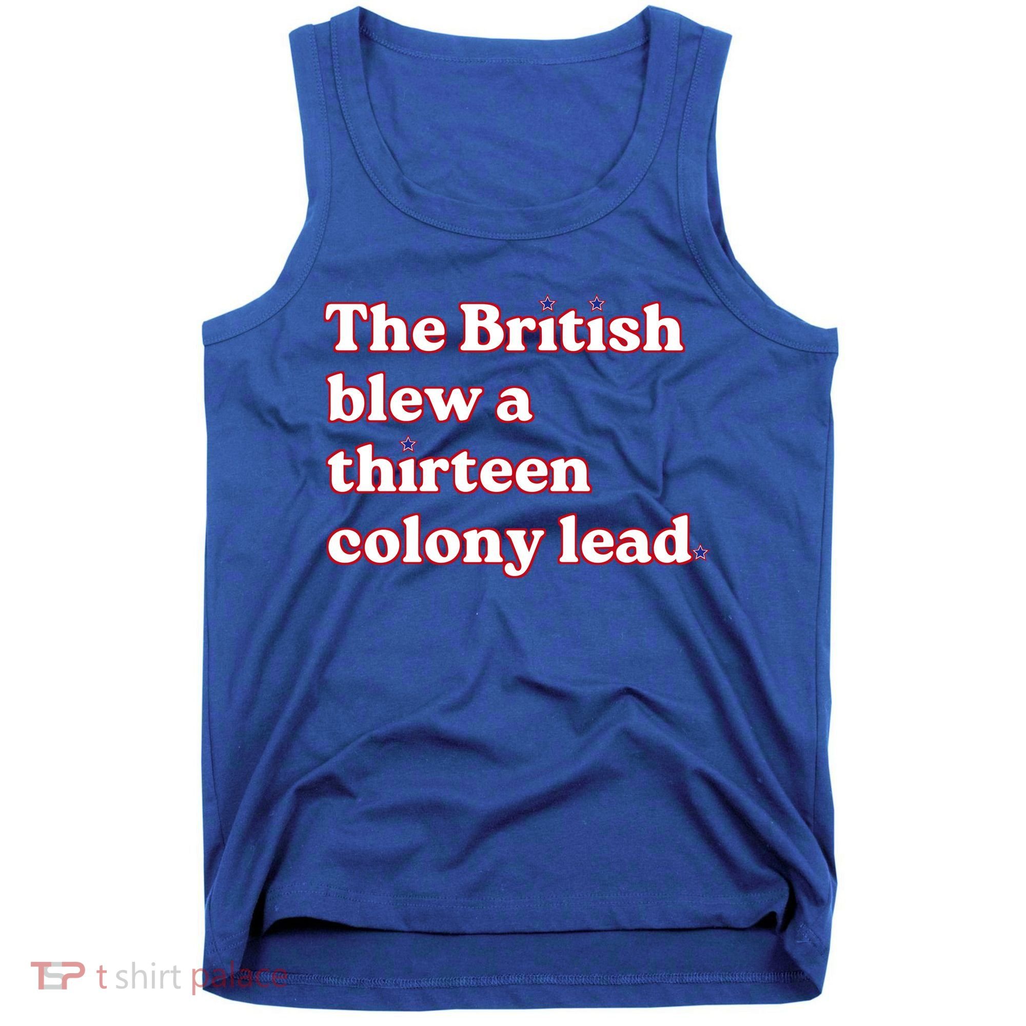 The British Blew A Thirteen Colony Lead Tank Top