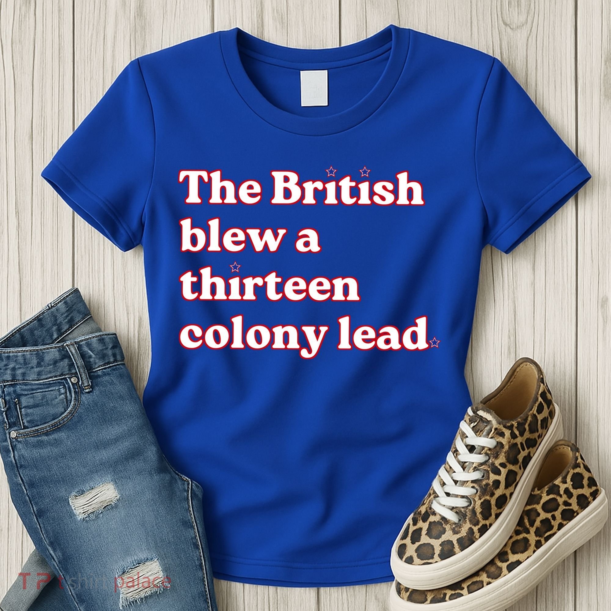 The British Blew A Thirteen Colony Lead Women's T-Shirt