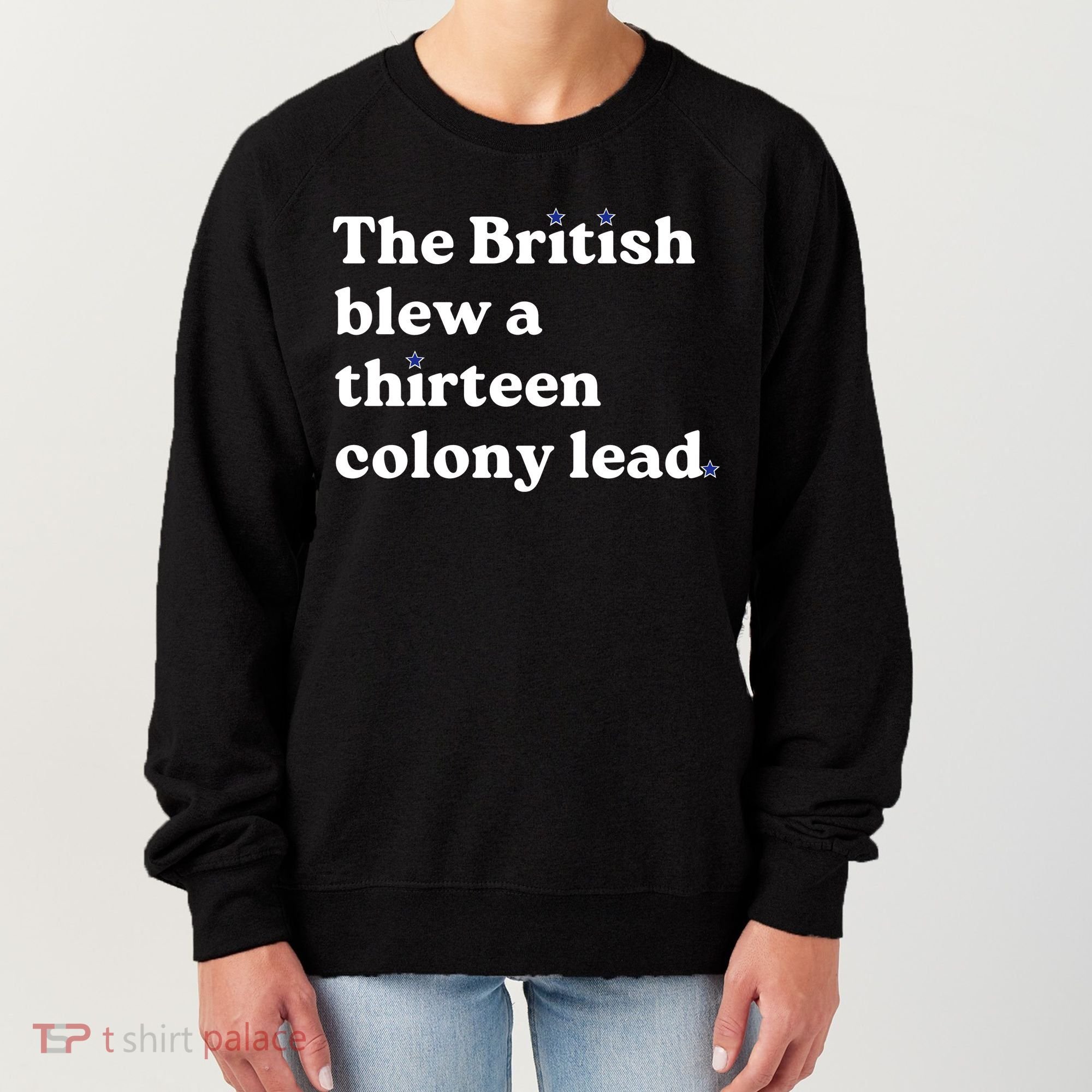 The British Blew A Thirteen Colony Lead Women's Sweatshirt