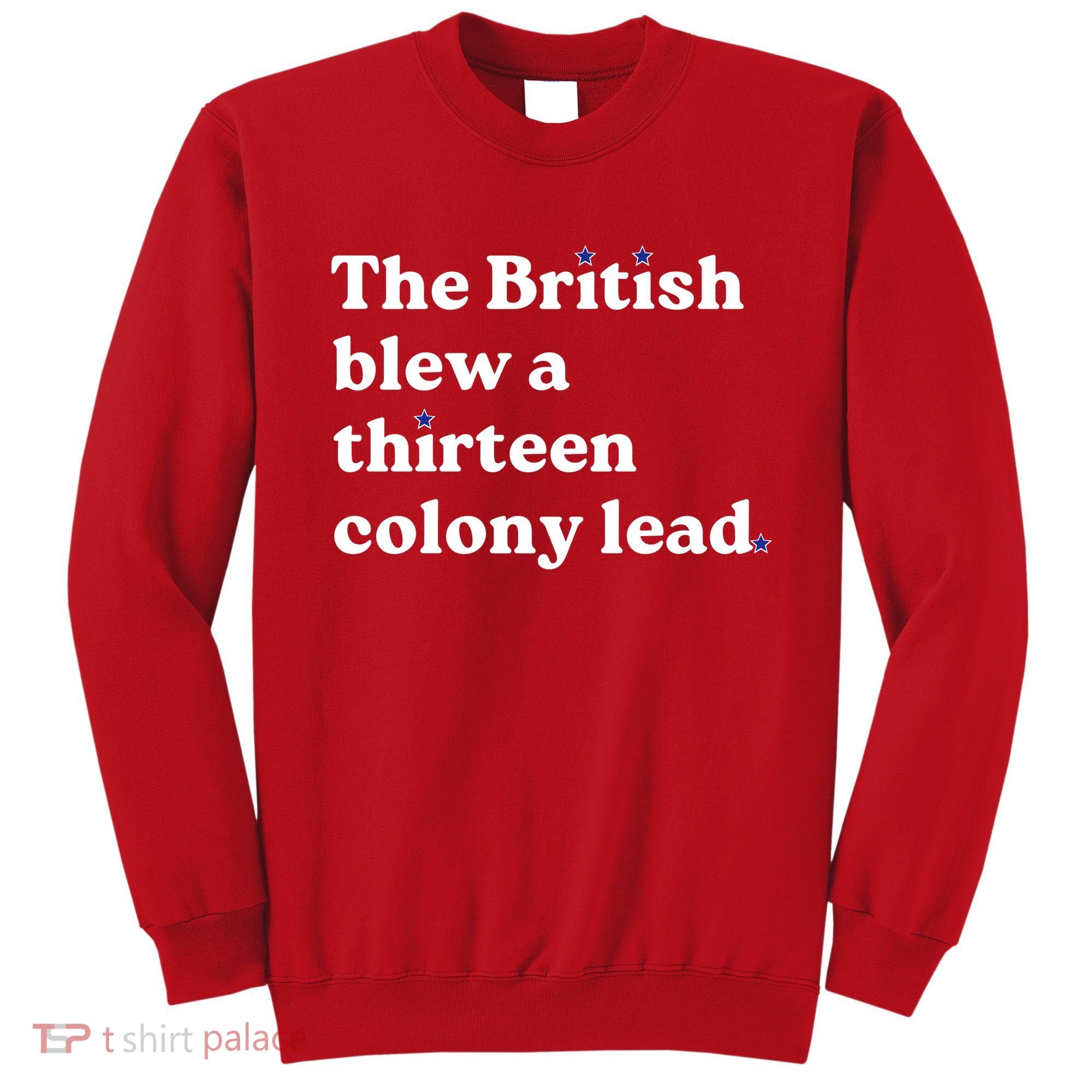 The British Blew A Thirteen Colony Lead Sweatshirt