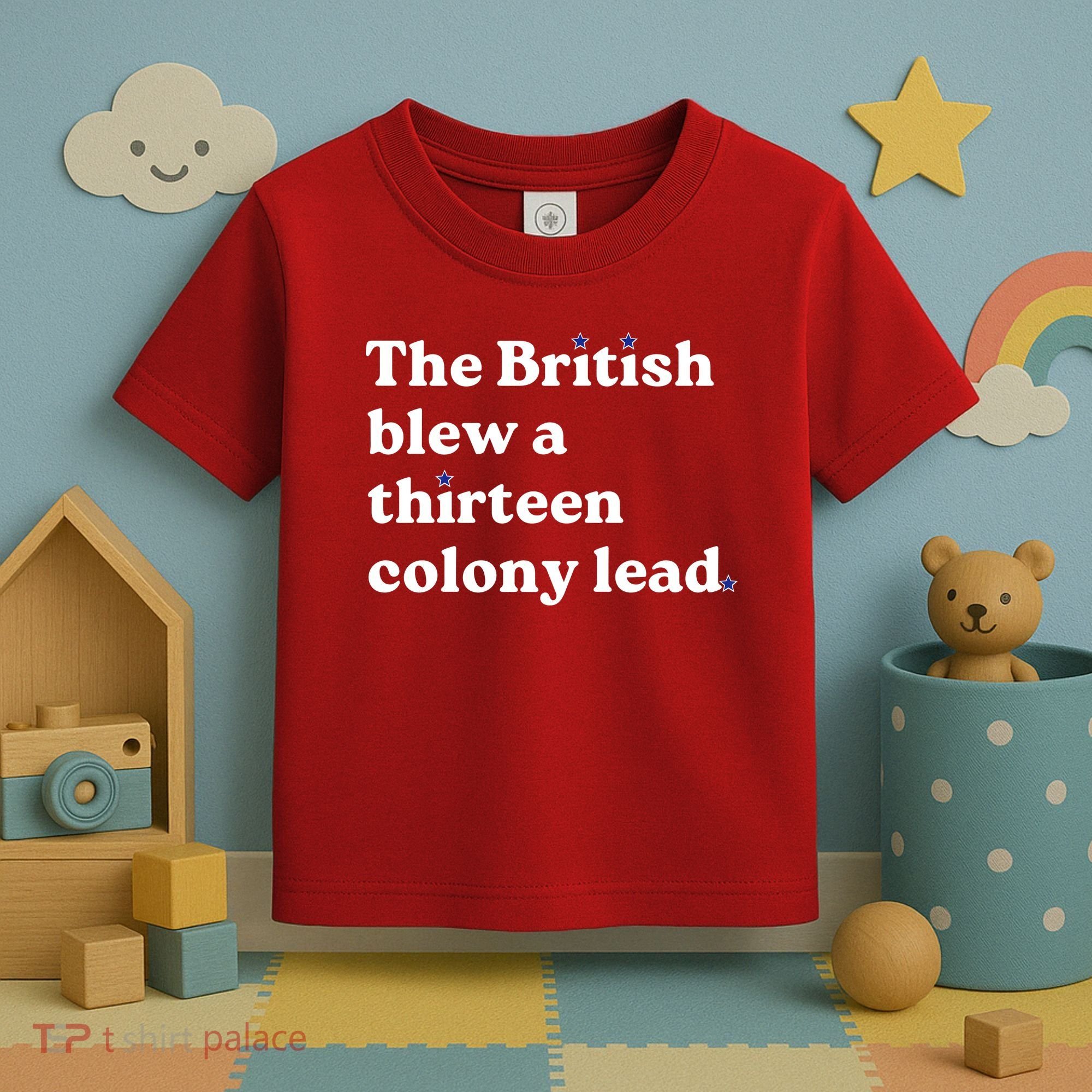 The British Blew A Thirteen Colony Lead Toddler T-Shirt
