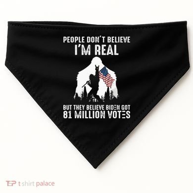 They Believe Bïden Got 81 Million Votes Bigfoot USA-Made Doggie Bandana