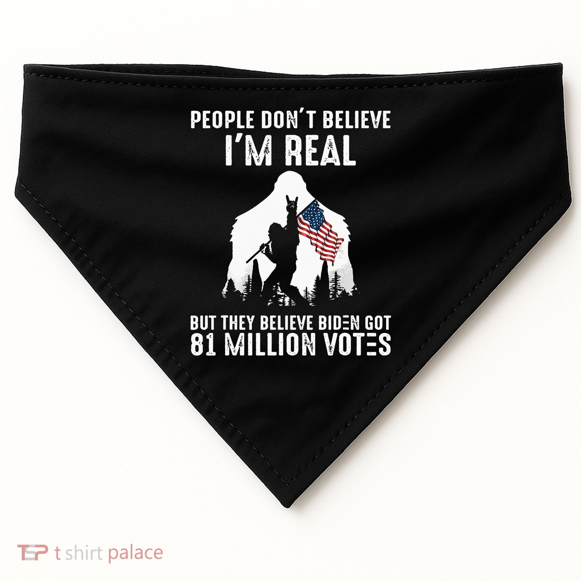 They Believe Bïden Got 81 Million Votes Bigfoot USA-Made Doggie Bandana