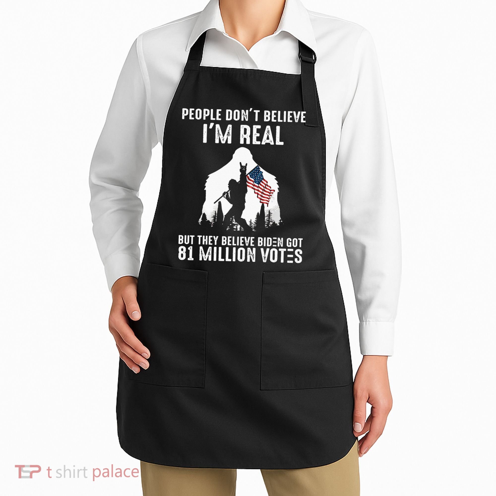 They Believe Bïden Got 81 Million Votes Bigfoot Apron