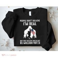 They Believe Bïden Got 81 Million Votes Bigfoot Sweatshirt thumb 2