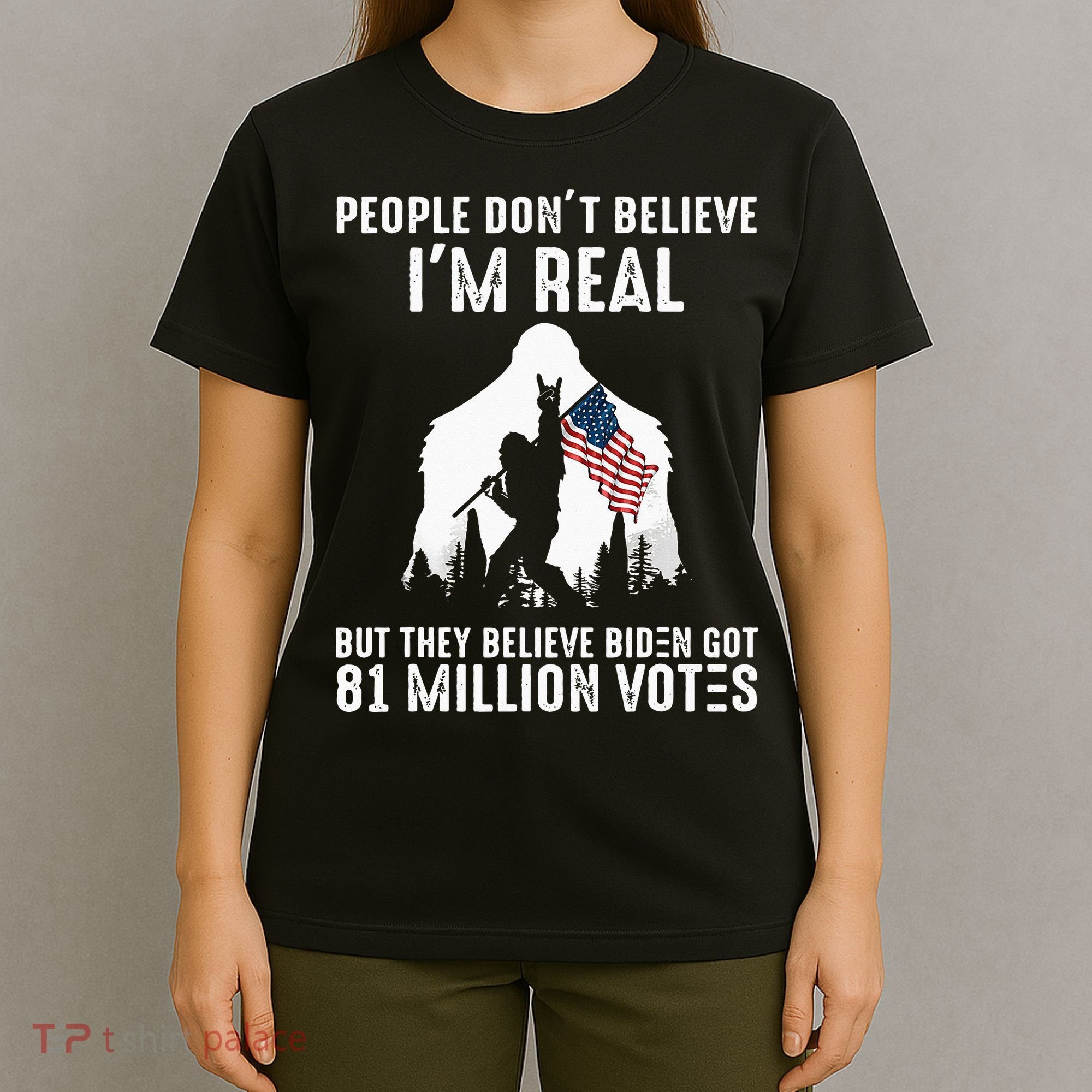 They Believe Bïden Got 81 Million Votes Bigfoot T-Shirt