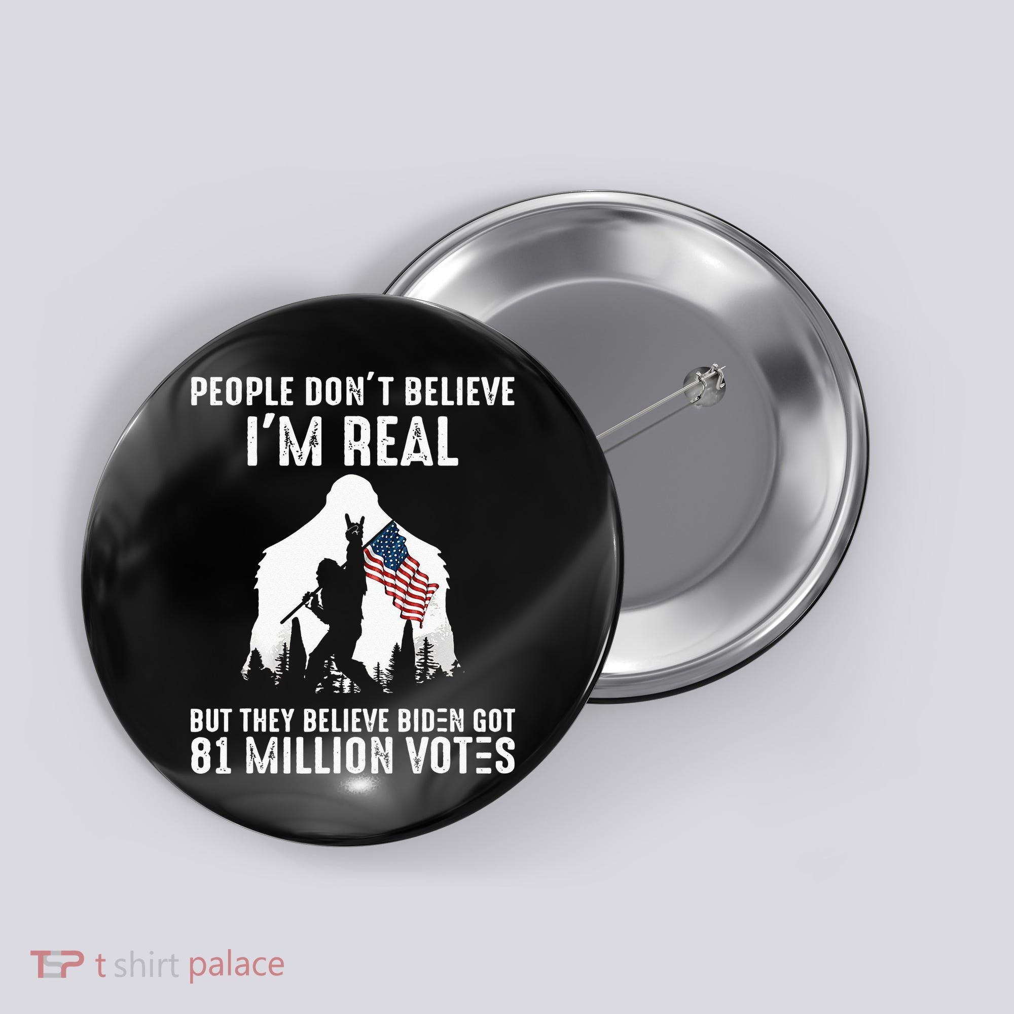 They Believe Bïden Got 81 Million Votes Bigfoot Button