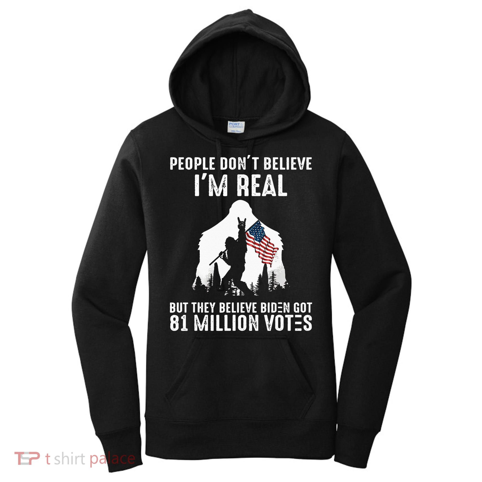 They Believe Bïden Got 81 Million Votes Bigfoot Women's Hoodie