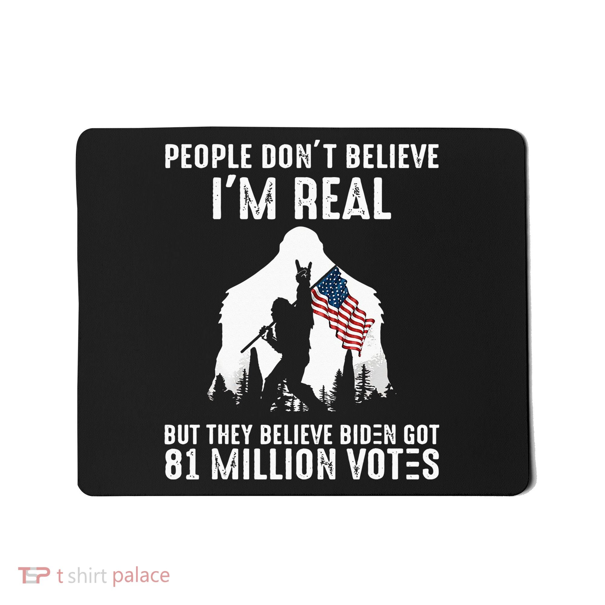 They Believe Bïden Got 81 Million Votes Bigfoot Mousepad