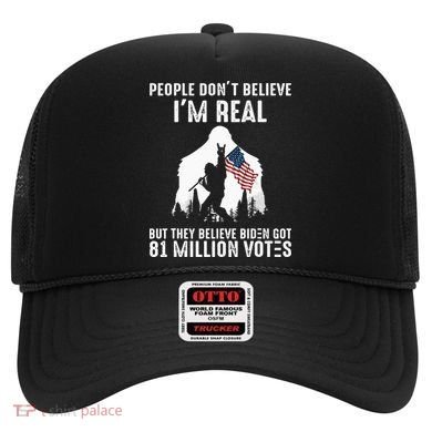 They Believe Bïden Got 81 Million Votes Bigfoot Hat