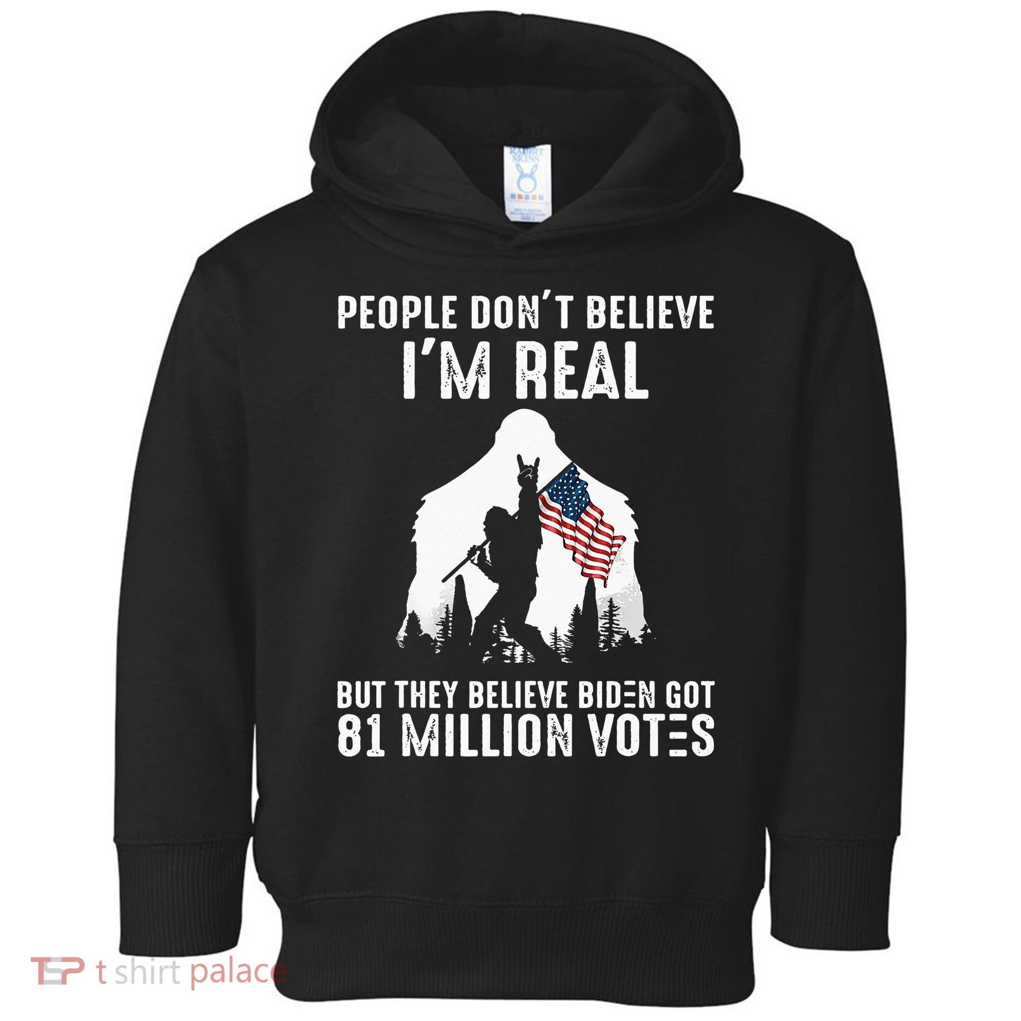 They Believe Bïden Got 81 Million Votes Bigfoot Toddler Hoodie