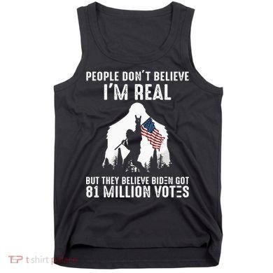 They Believe Bïden Got 81 Million Votes Bigfoot Tank Top
