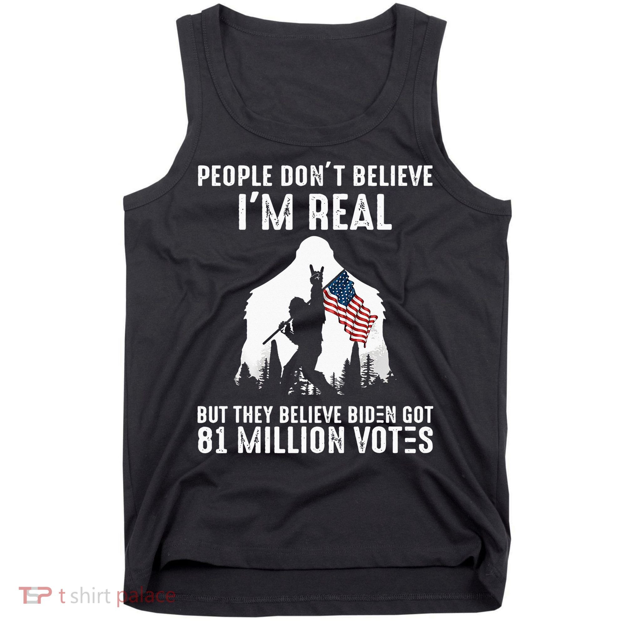 They Believe Bïden Got 81 Million Votes Bigfoot Tank Top