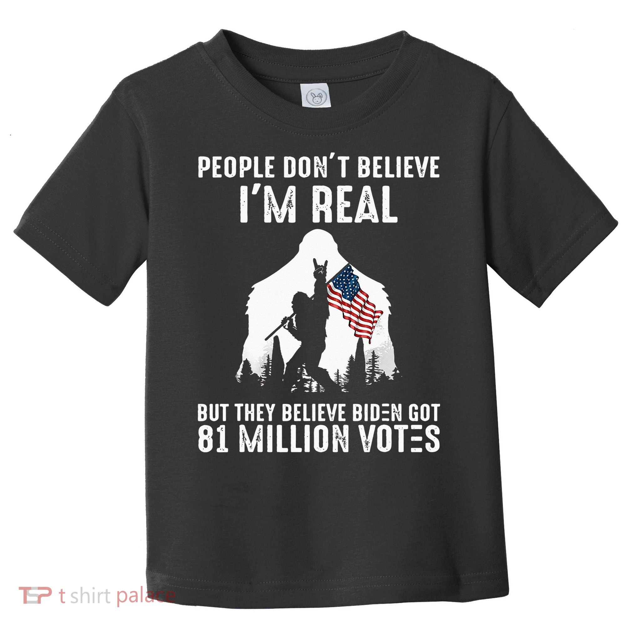 They Believe Bïden Got 81 Million Votes Bigfoot Toddler T-Shirt