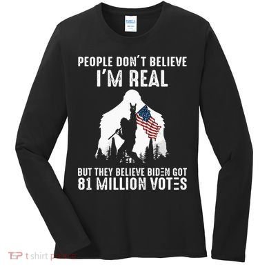 They Believe Bïden Got 81 Million Votes Bigfoot Women's Long Sleeve Shirt