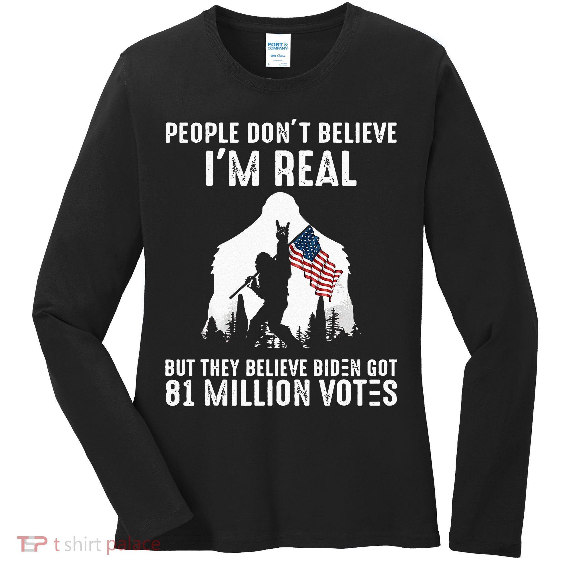 They Believe Bïden Got 81 Million Votes Bigfoot Women's Long Sleeve Shirt