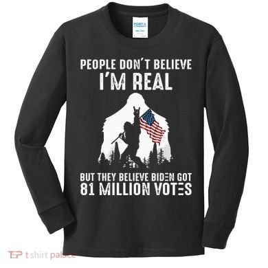 They Believe Bïden Got 81 Million Votes Bigfoot Kids Long Sleeve Shirt