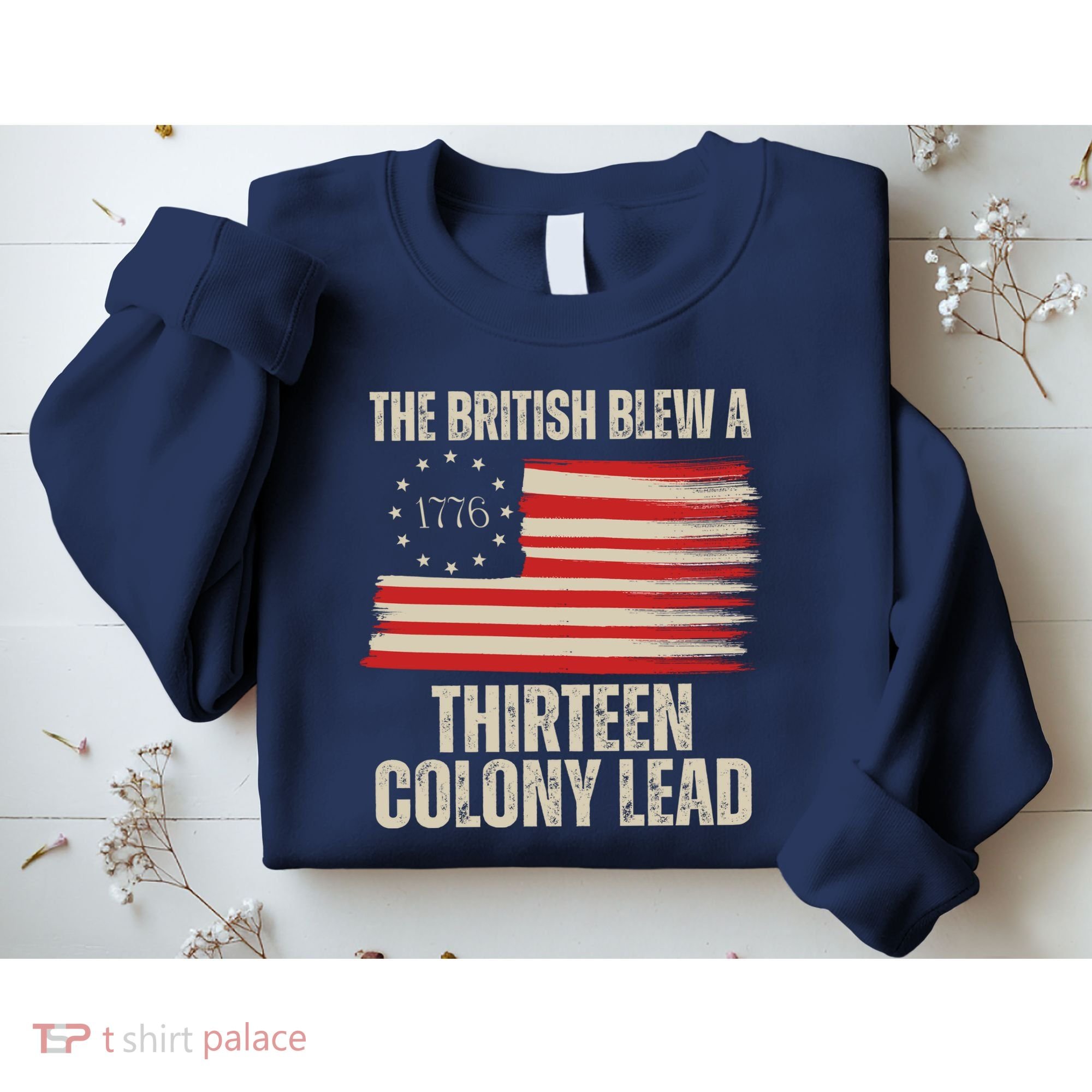 The British Blew A 13 Colony Lead Funny 4th Of July Sweatshirt