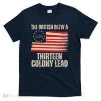 The British Blew A 13 Colony Lead Funny 4th Of July T-Shirt thumb 0