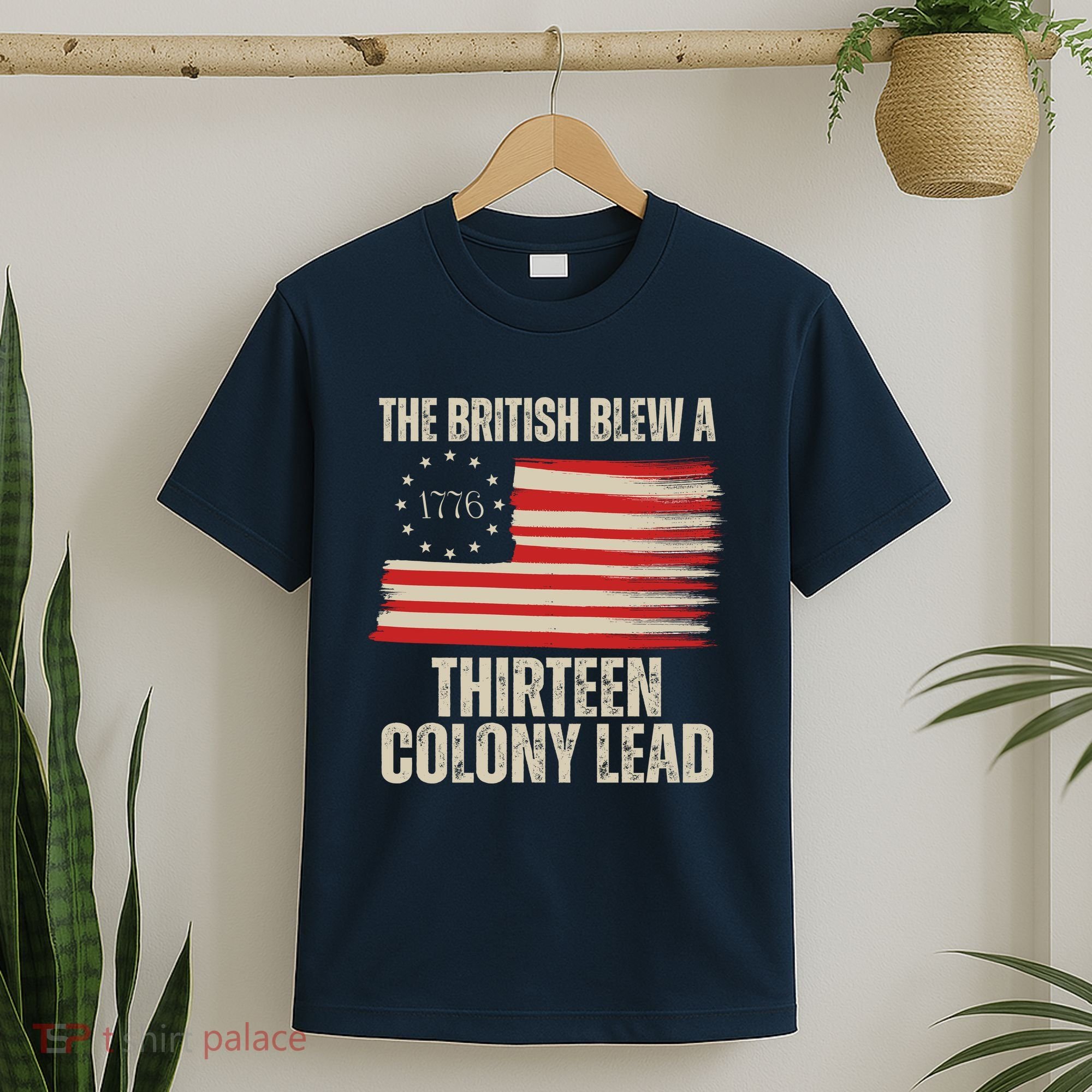The British Blew A 13 Colony Lead Funny 4th Of July T-Shirt