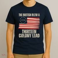The British Blew A 13 Colony Lead Funny 4th Of July T-Shirt thumb 3
