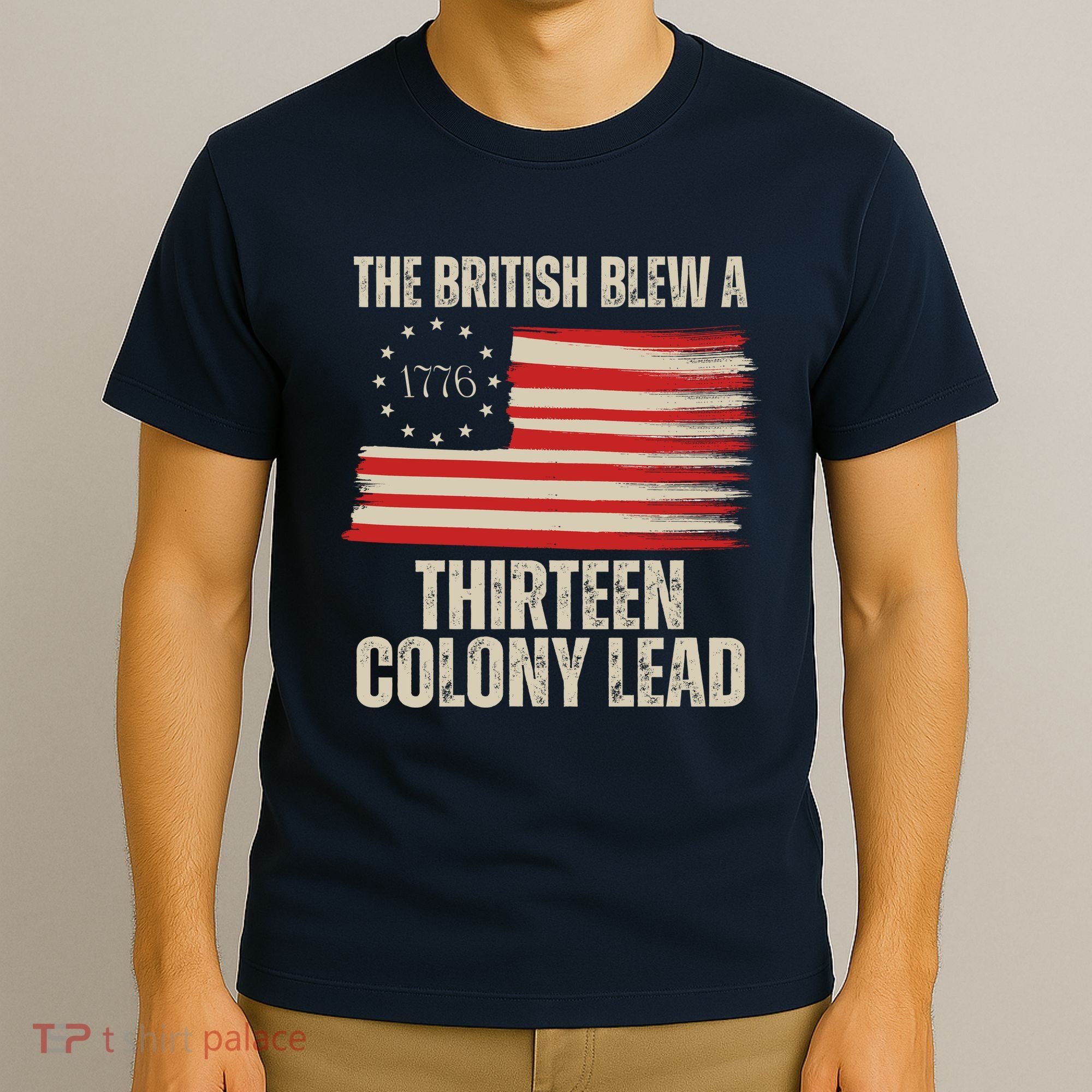 The British Blew A 13 Colony Lead Funny 4th Of July T-Shirt