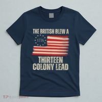The British Blew A 13 Colony Lead Funny 4th Of July T-Shirt thumb 5