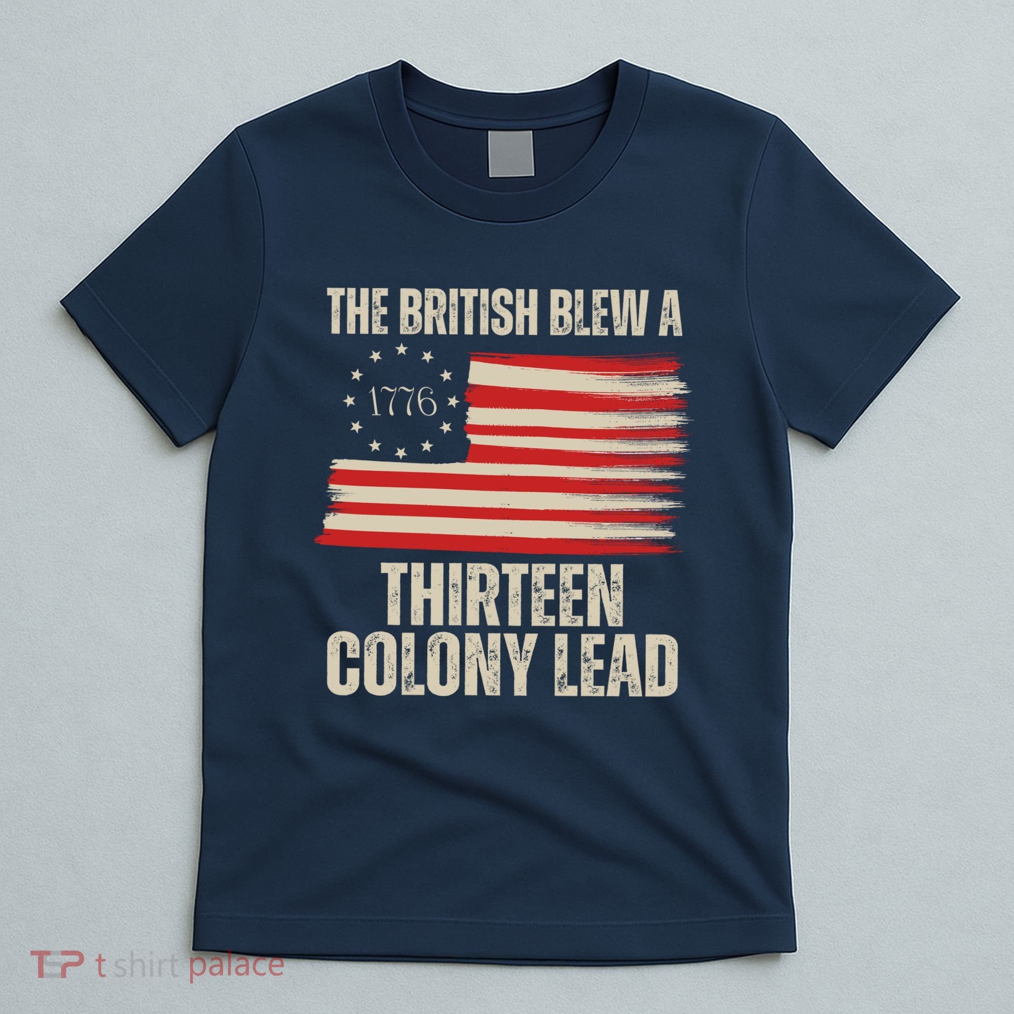 The British Blew A 13 Colony Lead Funny 4th Of July T-Shirt