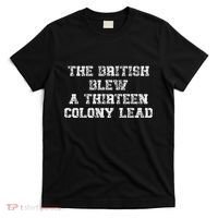 The British Blew A Thirn Colony Lead Funny Us History T-Shirt thumb 0