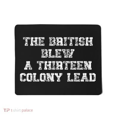 The British Blew A Thirn Colony Lead Funny Us History Mousepad