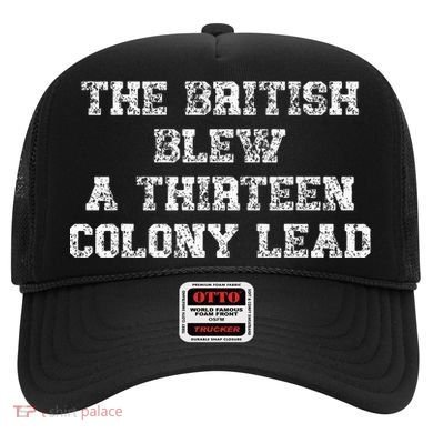 The British Blew A Thirn Colony Lead Funny Us History Hat