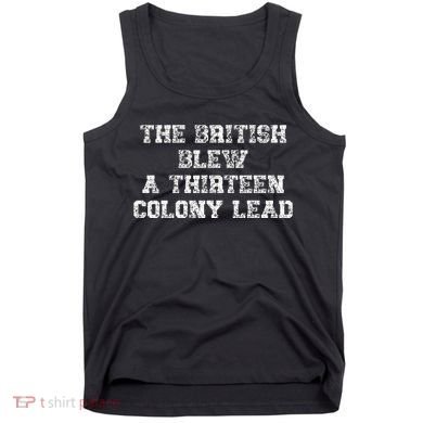 The British Blew A Thirn Colony Lead Funny Us History Tank Top