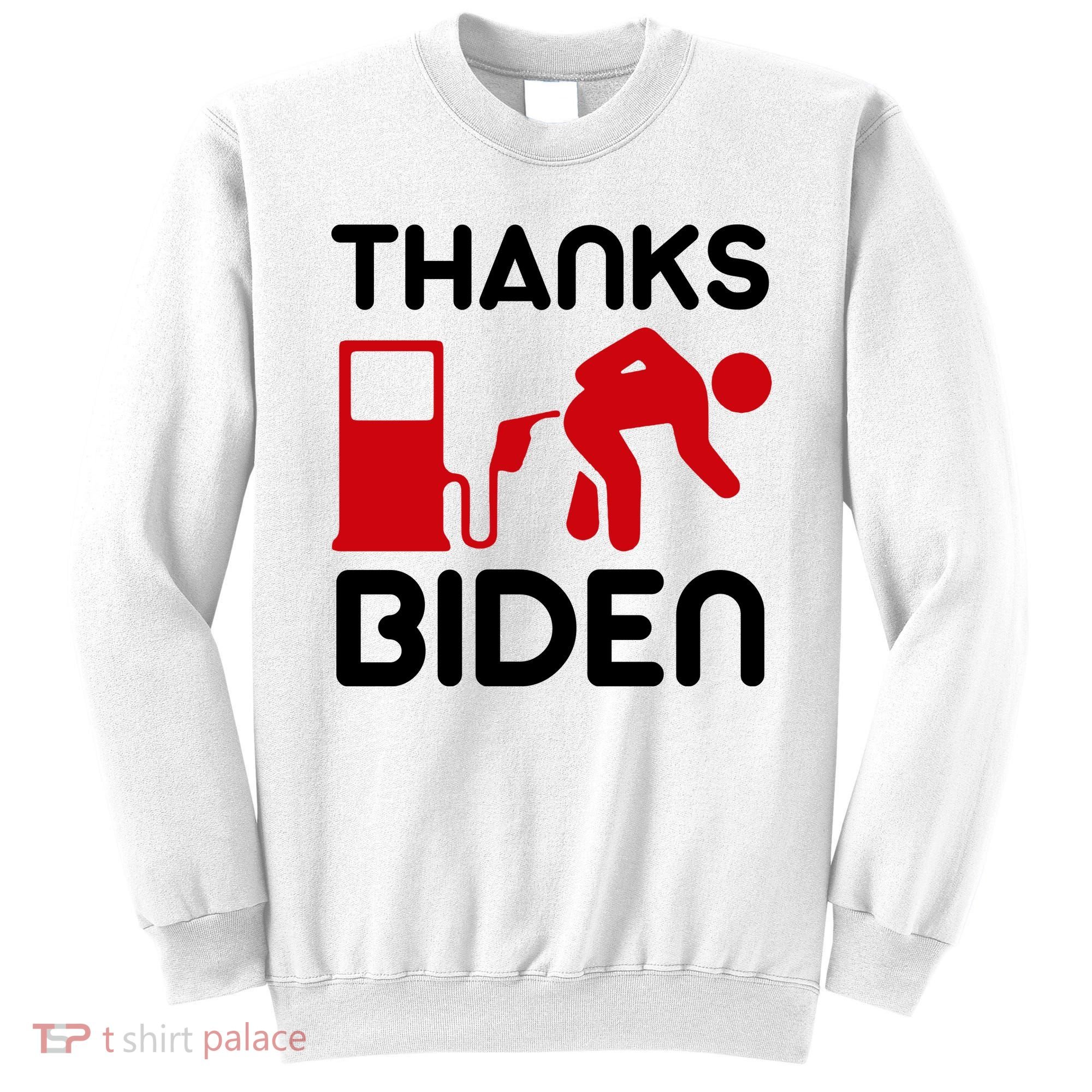 Thanks Biden Bend Over Gas Pump Prices Funny Sweatshirt