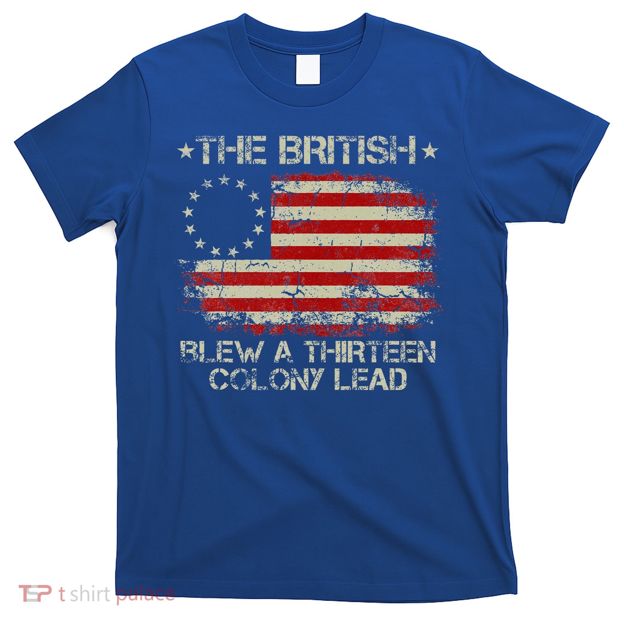 The British Blew A 13 Colony Lead 4th Of July Us Flag T-Shirt