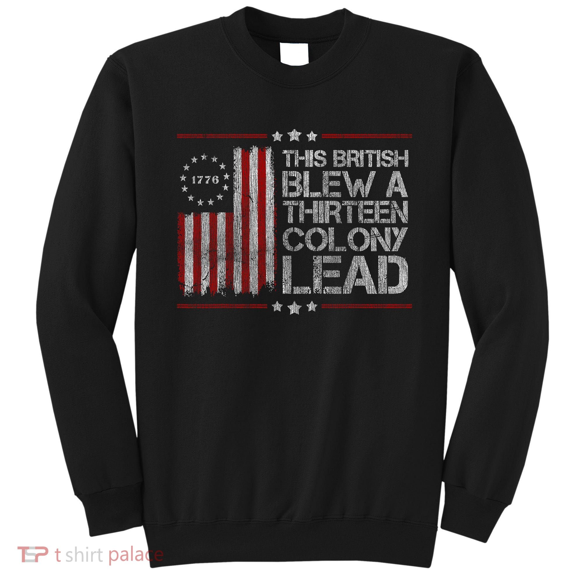 The British Blew A 13 Colony Lead Funny Sweatshirt