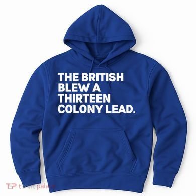The British Blew A Thirteen Colony Lead Hoodie