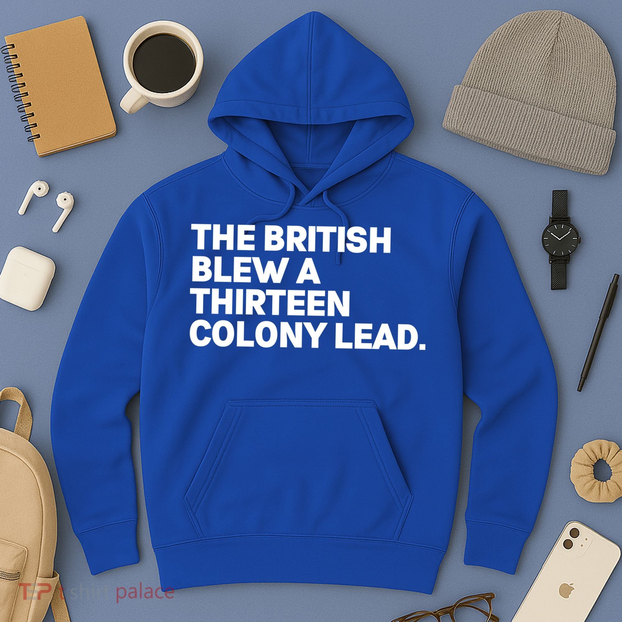 The British Blew A Thirteen Colony Lead Hoodie