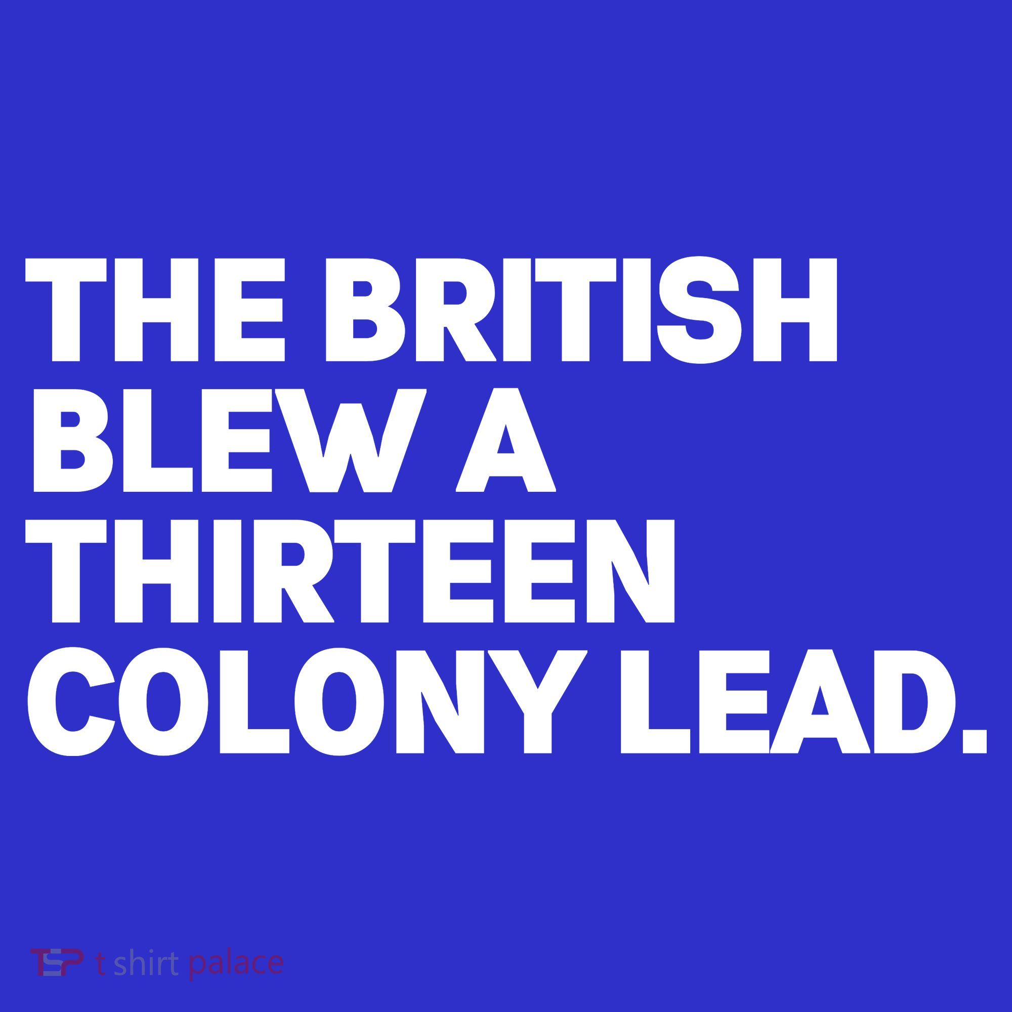 The British Blew A Thirteen Colony Lead Sweatshirt