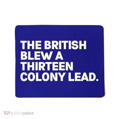 The British Blew A Thirteen Colony Lead Mousepad