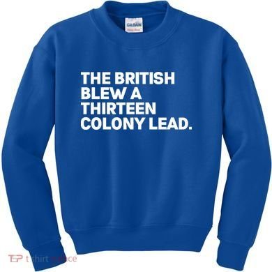 The British Blew A Thirteen Colony Lead Kids Sweatshirt