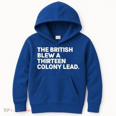 The British Blew A Thirteen Colony Lead Kids Hoodie