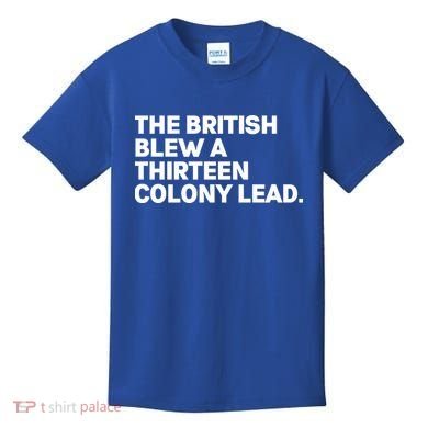 The British Blew A Thirteen Colony Lead Kids T-Shirt