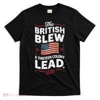 The British Blew A Thirteen Colony Lead Funny 4th Of July T-Shirt thumb 0