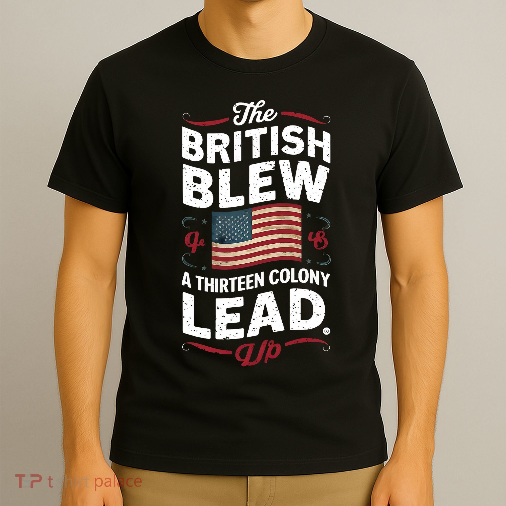 The British Blew A Thirteen Colony Lead Funny 4th Of July T-Shirt
