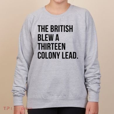 The British Blew A Thirteen Colony Lead Women's Sweatshirt