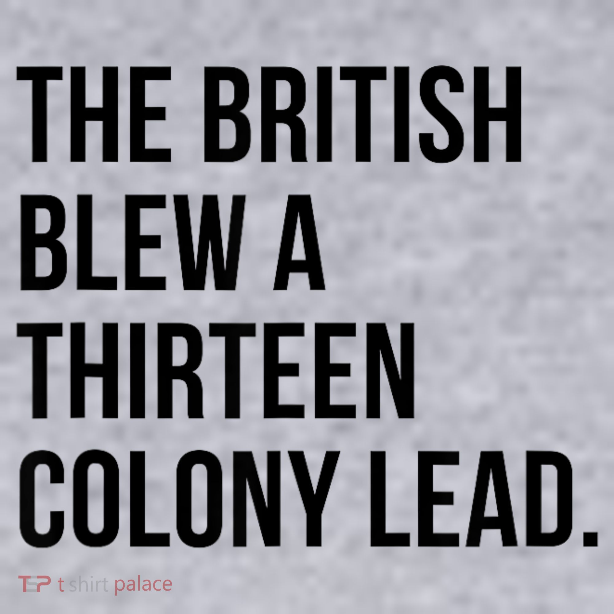 The British Blew A Thirteen Colony Lead Women's Sweatshirt