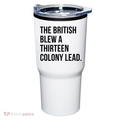 The British Blew A Thirteen Colony Lead Tumbler