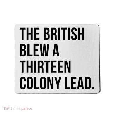 The British Blew A Thirteen Colony Lead Mousepad
