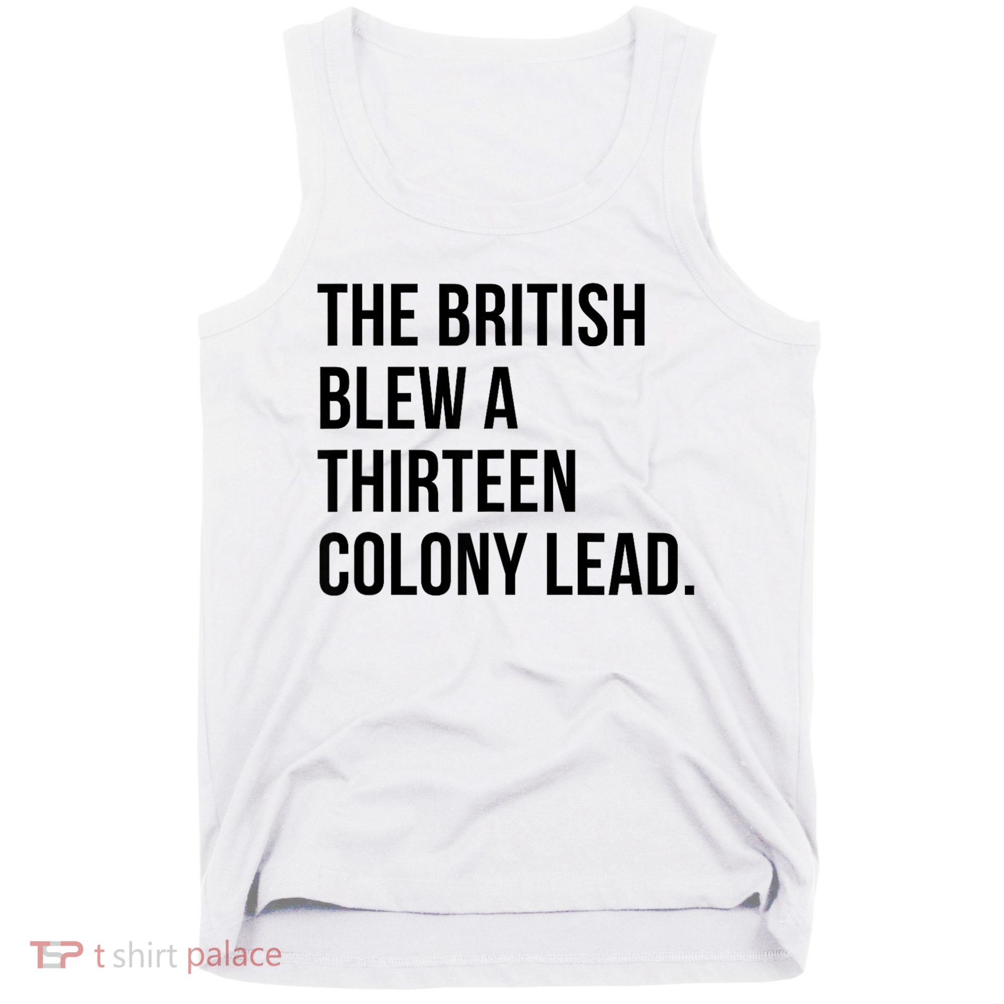 The British Blew A Thirteen Colony Lead Tank Top