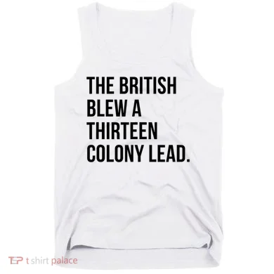 The British Blew A Thirteen Colony Lead Tank Top